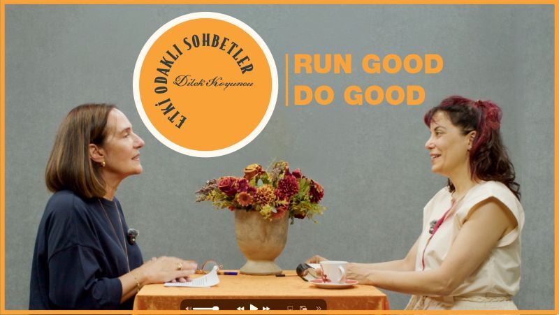Etki Odaklı Sohbetler'in konuğu Run Good Do Good Kurucu Üyesi Itır Erhart oldu