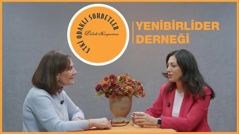 Etki Odaklı Sohbetler'in konuğu Yenibirlider Derneği Genel Müdürü Özge Arslan oldu
