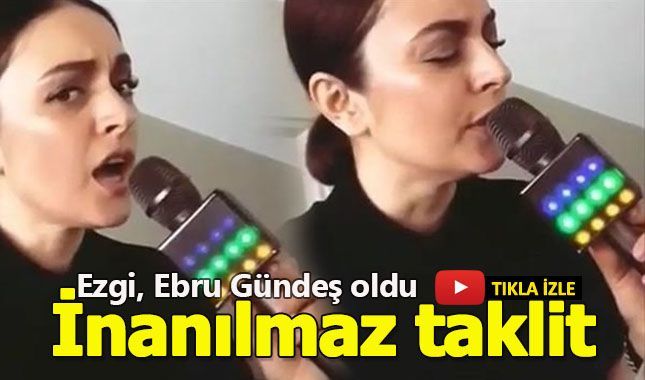 Ezgi, Ebru Gündeş oldu!