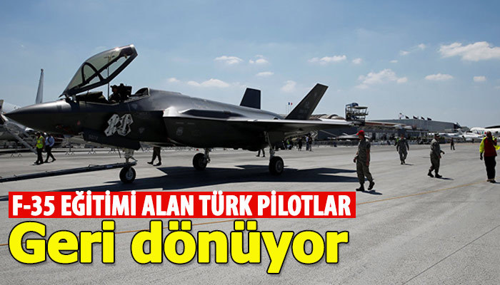 F-35 eğitimi alan Türk pilotlar geri dönüyor