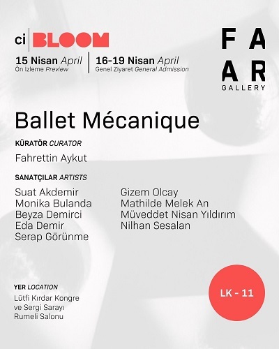 FAAR Gallery İstanbul, Parçalanma Ritmi “Ballet Mécanique” ile CI Bloom'da