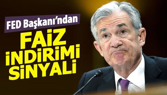 FED Başkanı Powell'dan faiz indirimi sinyali