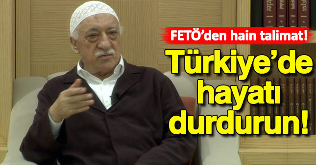 FETÖ elebaşı Gülen'den hain talimat