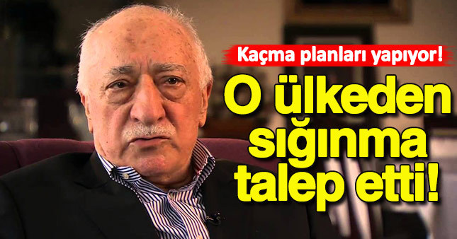 FETÖ elebaşı o ülkeden sığınma talep etti