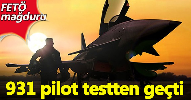 FETÖ mağduru 931 pilot teste girdi