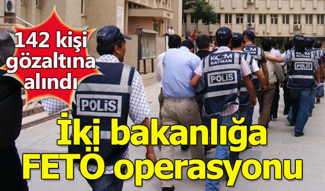 FETÖ operasyonu bakanlıklara sıçradı: 142 kişiye gözaltı kararı