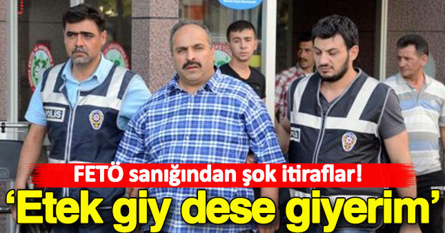 FETÖ sanığının itirafları