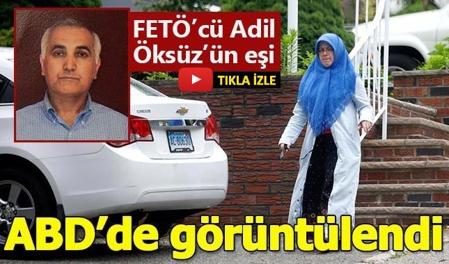 FETÖ'cü Adil Öksüz'ün karısı ABD'de görüntülendi (Aynur Öksüz kimdir?)