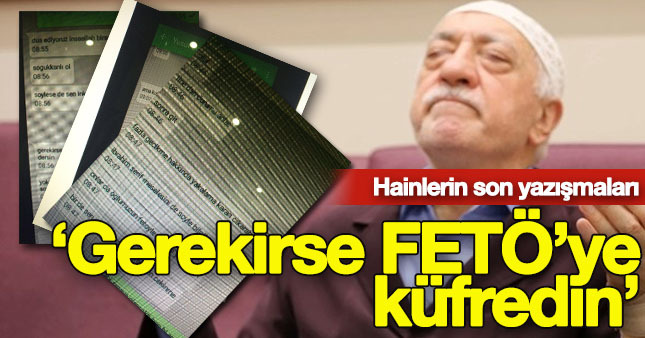 FETÖ'cü hainlerin son yazışmaları ortaya çıktı