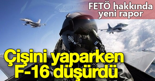 FETÖ'cü pilotlar çişini yaparken F-16 düşürdü