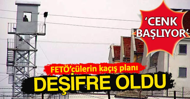 FETÖ'cülerin hapisten toplu kaçış planı ortaya çıktı