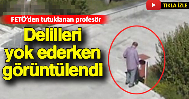 FETÖ'den tutuklanan profesör delilleri çöpe atarken görüntülendi