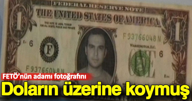 FETÖ'nün adamı Murat Kılıç'ın fotoğrafı dolarda