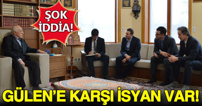 'FETÖ'nün içinde Gülen'e karşı isyan var'