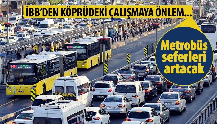 FSM'deki çalışma nedeniyle 300 ek metrobüs seferi konuldu