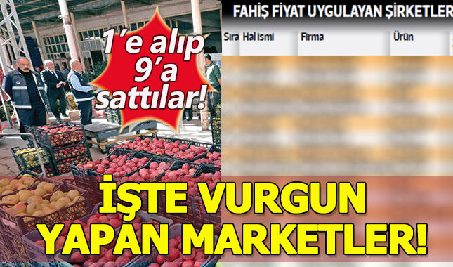 Fahiş fiyat uygulayan marketler ifşa edildi