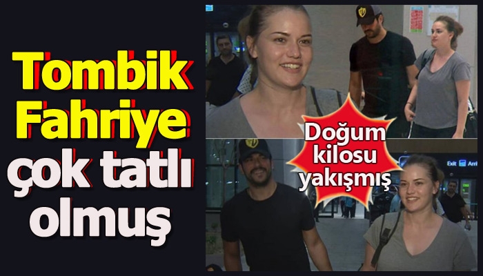 Fahriye Evcen'in doğum sonrası tombik halleri