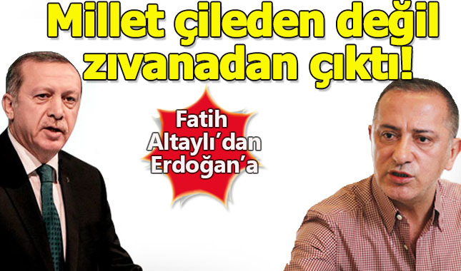 Fatih Altaylı'dan Erdoğan'a, "Millet çileden değil, zıvanadan çıktı"