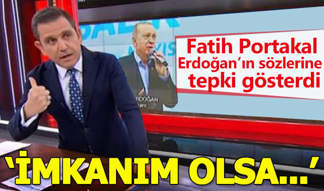 Fatih Portakal'dan Cumhurbaşkanı Erdoğan'a tepki