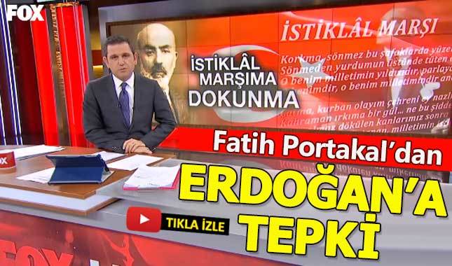 Fatih Portakal'dan Erdoğan'a "İstiklal Marşı" tepkisi