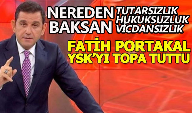 Fatih Portakal'dan YSK'ya çok sert eleştiri!