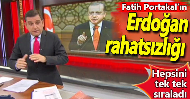 Fatih Portakal'ın Erdoğan rahatsızlıkları