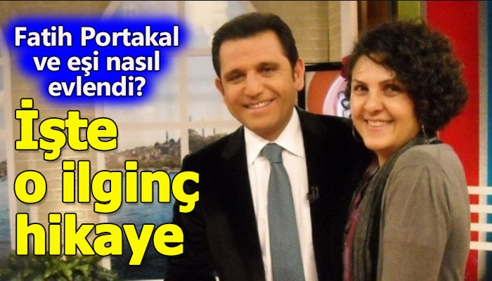 Fatih Portakal'ın evlilik hikayesini eşi anlattı