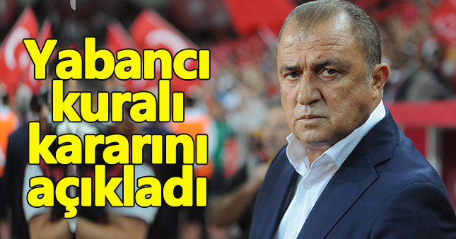 Fatih Terim'den yabancı kuralı açıklaması
