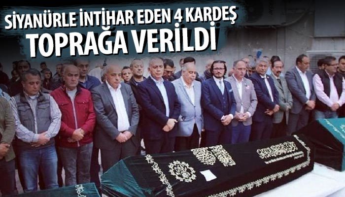 Fatih'te siyanürle intihar eden 4 kardeş toprağa verildi