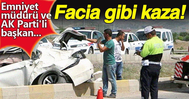 Feci kaza: Emniyet müdürü ve AK Parti'li başkan...