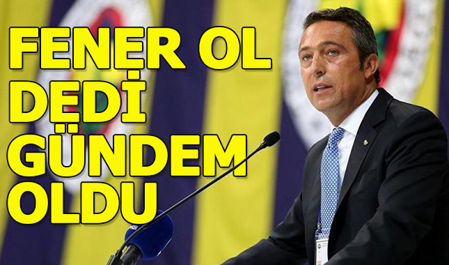 Fener Ol dedi gündem oldu