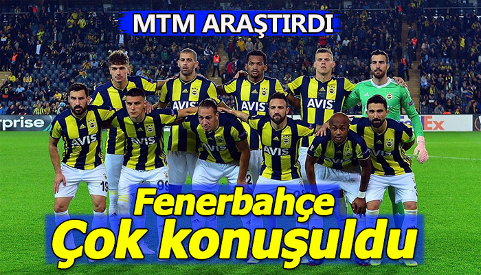 Fenerbahçe çok konuşuldu