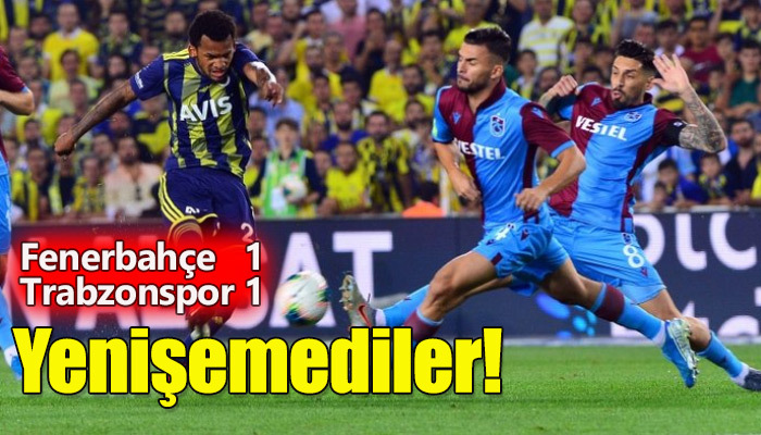 Fenerbahçe ve Trabzonspor berabere kaldı