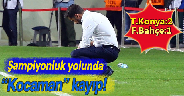 Fenerbahçe'de "Kocaman" kayıp!