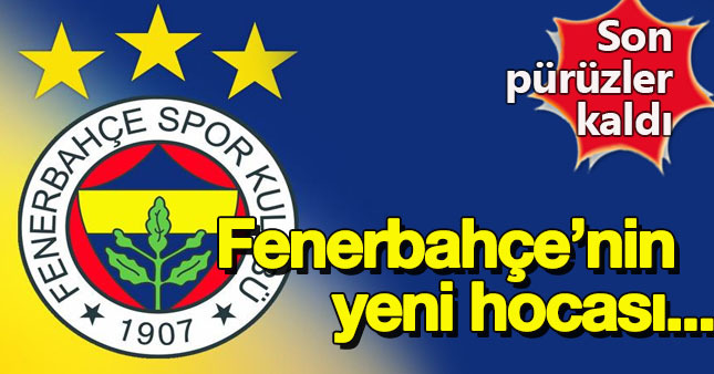 Fenerbahçe'nin yeni hocası belli oluyor