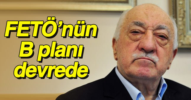 Fethullah Gülen B planını devreye soktu