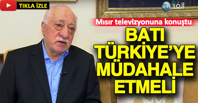 Fethullah Gülen: Batı Türkiye'ye müdahale etmeli