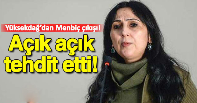 Figen Yüksekdağ'dan Türkiye'ye tehdit!