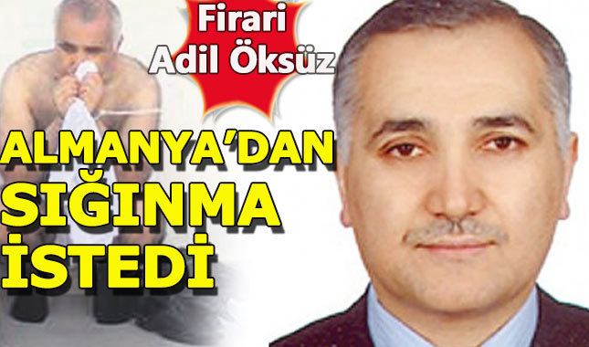 Firari Adil Öksüz'e Almanya kucak açtı