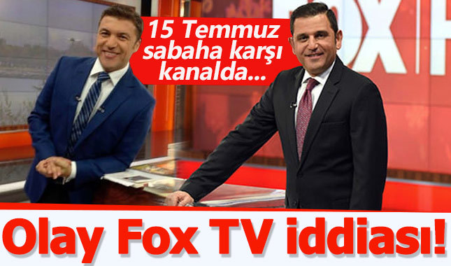 Fox TV hakkında şok 15 Temmuz iddiası!