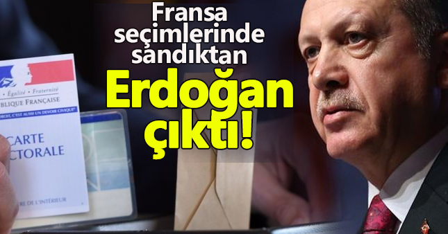 Fransa'daki seçim sandığından 'Erdoğan' çıktı