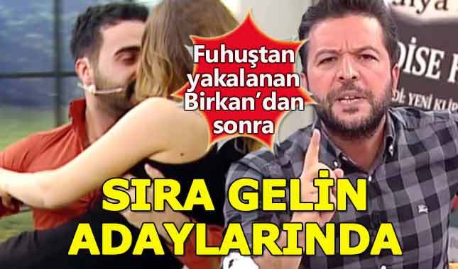 Fuhuştan yakalanan Birkan'dan sonra sıra gelin adaylarında