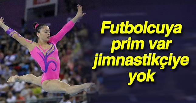 Futbolcuya prim var jimnastikçiye yok