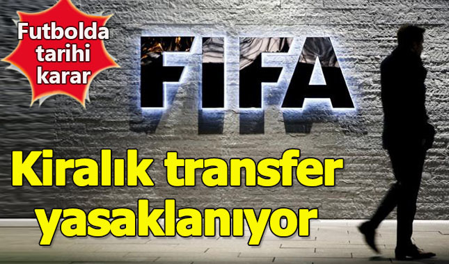 Futbolda kiralık transfer dönemi FIFA tarafından kaldırılıyor - Kiralık transfer dönemi nedir nasıl yapılır?