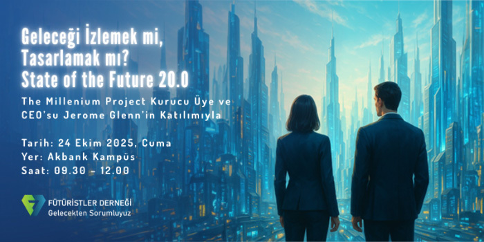 Fütüristler Derneği'nden 20'nci Yıla Özel Gelecek Buluşması