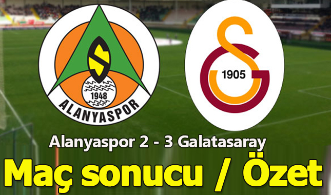 Alanyaspor 2 - 3 Galatasaray maçı sonucu özet izle