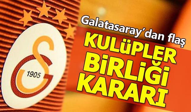 Galatasaray, Kulüpler Birliği'ne rest çekti