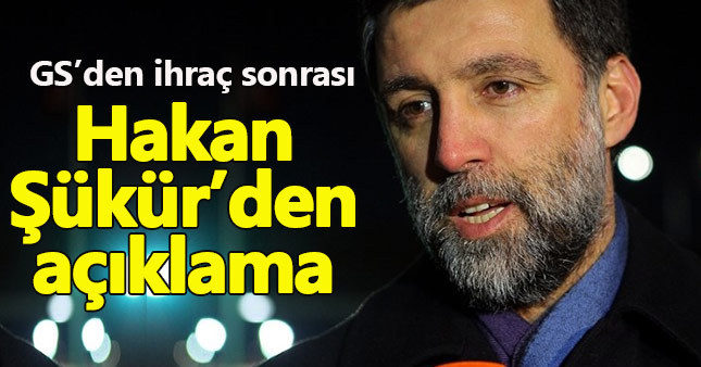 Galatasaray'dan ihraç edilen Hakan Şükür'den açıklama