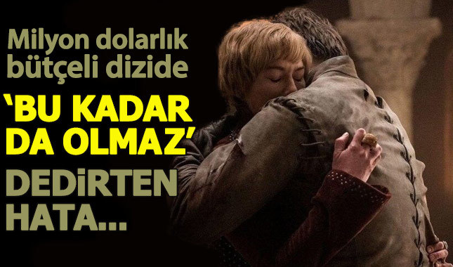 Game Of Thrones dizisindeki yeni hata