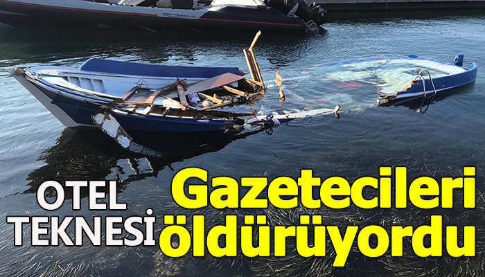 Gazetecilerin sandalına otel teknesi çarptı